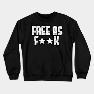 Free As Fk Crewneck Sweatshirt